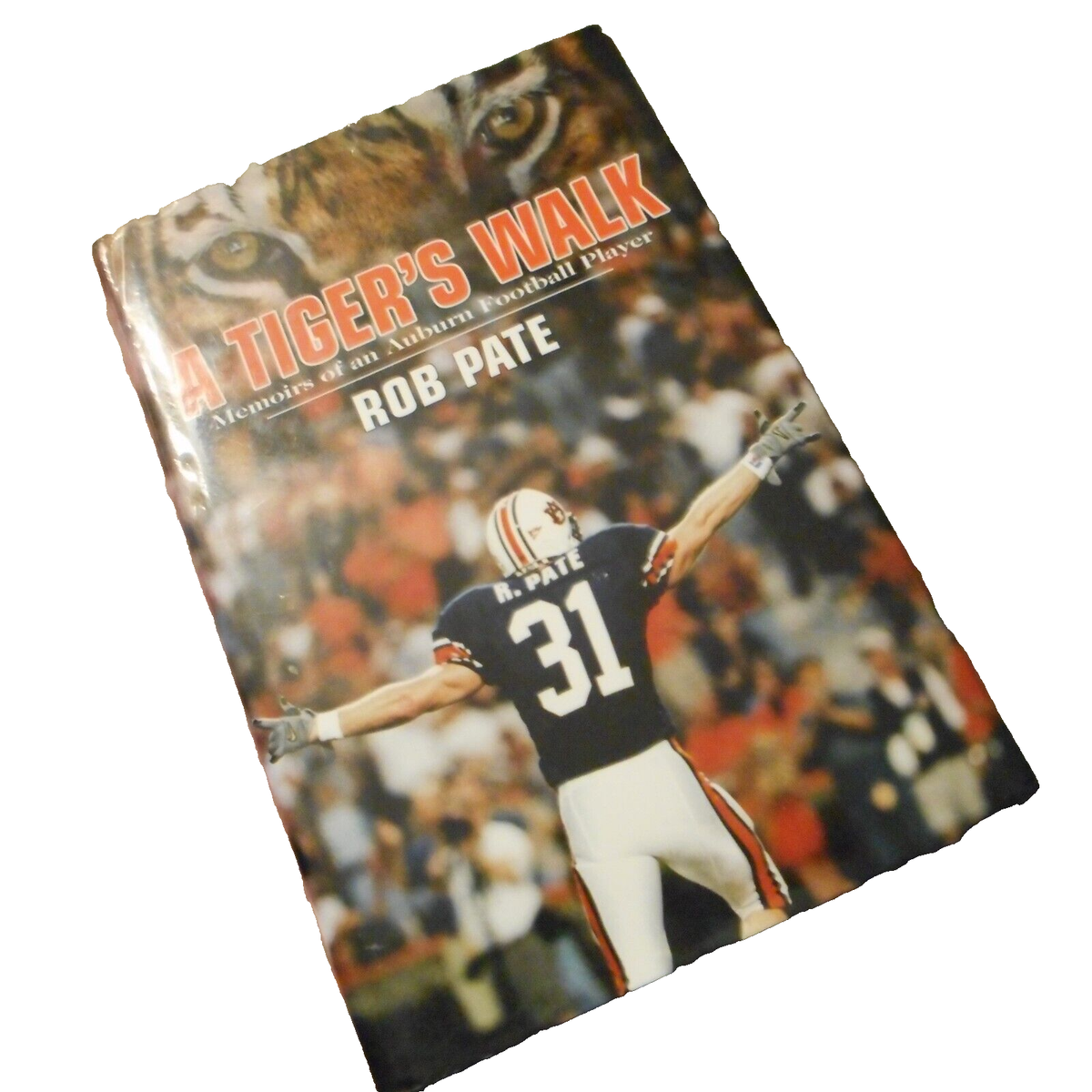 A Tiger's Walk : Memoirs of an Auburn Football Player by Rob Pate