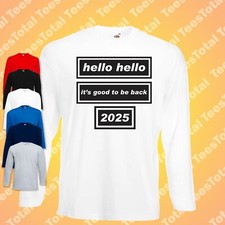 Hello Hello It's Good To Be Back Long Sleeve T-Shirt Oasis Liam Noel Gallagher
