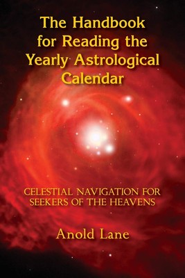 Anold B Lane The Handbook for Reading the Yearly Astrological Cale (Taschenbuch)