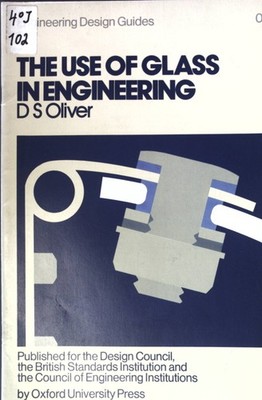 Use of Glass in Engineering; Engineering Design Guides 05; Oliver, D.S.: