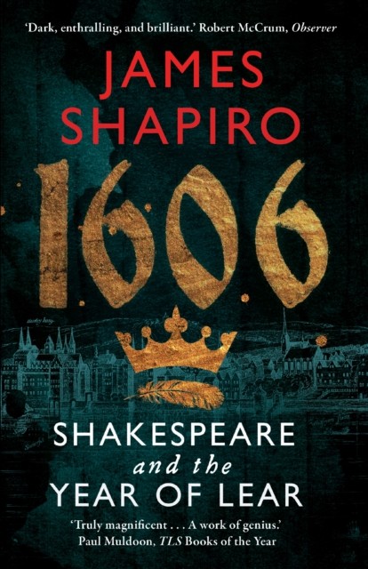 1606 Shakespeare and the Year of Lear by James Shapiro (Paperback Book)