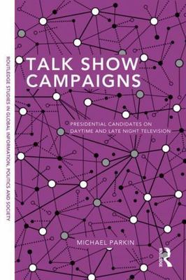 Talk Show Campaigns : Presidential Candidates on Daytime and Late Night Telev...