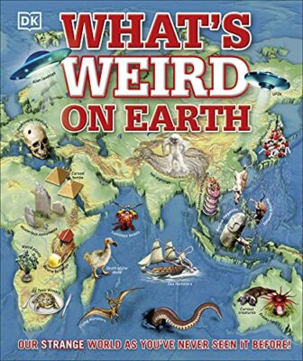 What's Weird on Earth: Our strange world as you've never seen i by DK 0241317622