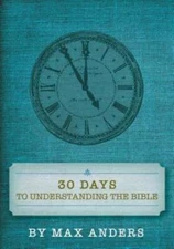 30 Days to Understanding the Bible - Paperback By Max Anders - GOOD