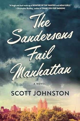 The Sandersons Fail Manhattan: A Novel - Hardcover, by Johnston Scott - New q
