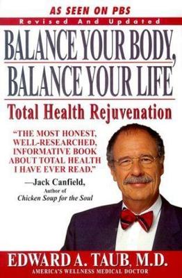 Balance Your Body, Balance Your Life : Total Health Rejuvenation by ...