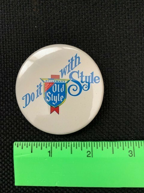 Old Style “Do It With Style” 2.25” Button VINTAGE BEER PIN