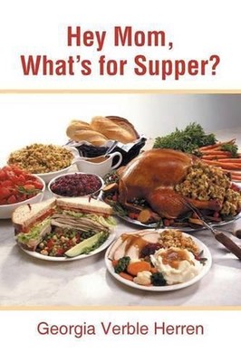 Hey Mom, What's for Supper? by Georgia Verble Herren (English) Paperback Book