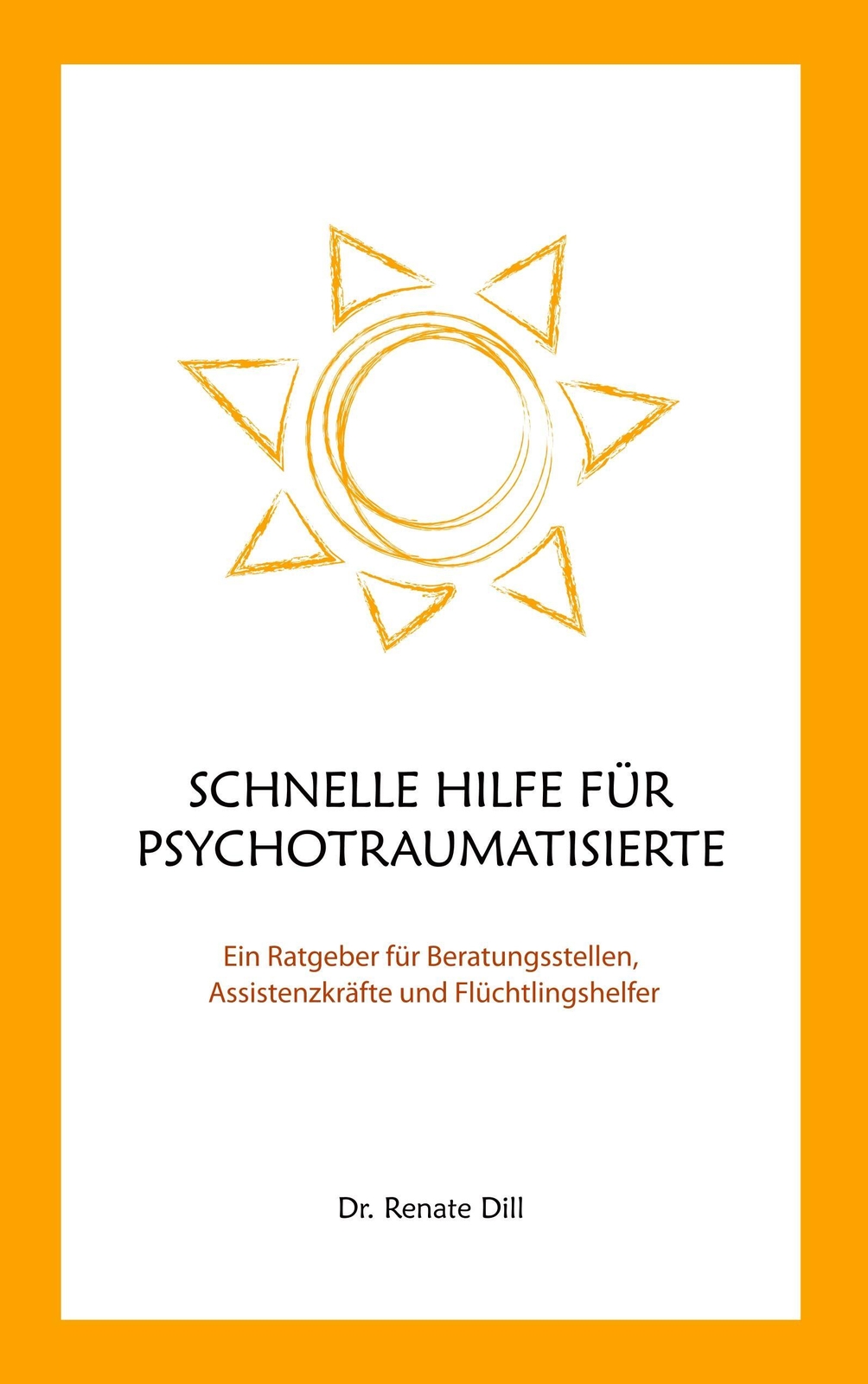 Schnelle Hilfe Für Psychotraumatisierte Renate Dill Taschenbuch
