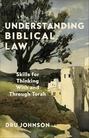 Dru Johnson - Understanding Biblical Law Skills For Thinking With An - G245Z