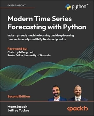 Modern Time Series Forecasting with Python - Second Edition: Industry-ready mach