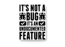 It's Not A Bug It's An Undocumented Feature  Funny Sign for Home or Office