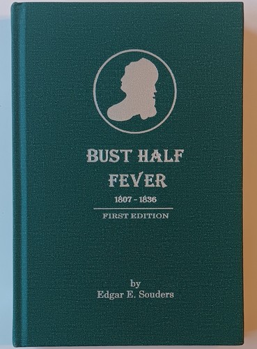 Capped Bust Half Fever 1807-1836 1/2 Dollar Halves First Edition Book By Souders