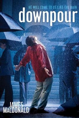 Downpour : He Will Come to Us like the R- 0805441999, James MacDonald, hardcover