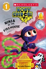 Ninja at the Firehouse (Scholastic Reader, Level 1: Moby Shinobi) - GOOD