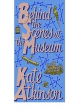 Behind the Scenes at the Museum By Kate Atkinson. 9780552776004