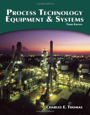 Process Technology Equipment & Systems  by Charles E Thomas