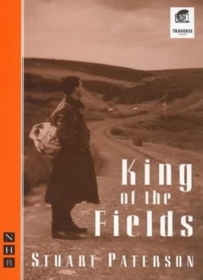 King of the Fields (Nick Hern Books Drama Classics),Stuart Pater