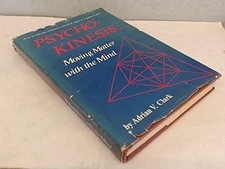 Psycho-Kinesis: Moving Matter With the Mind Clark, Adrian V.