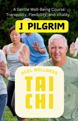 J. Pilgrim | Xcel Wellness Tai Chi | Taschenbuch | Englisch (2024)