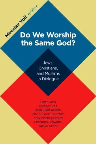 Do We Worship the Same God?: Jews, Christians, and Muslims... - Volf, Miroslav