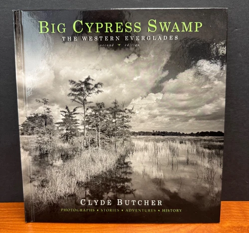 SIGNED Clyde Butcher Big Cypress Swamp: The Western Everglades 2015 Hard back