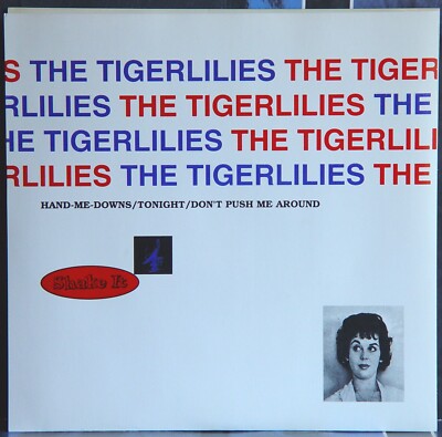 The Tigerlilies 7-INCH Hand-Me-Downs / Tonight + 1 Shake It! / Atavistic 1994
