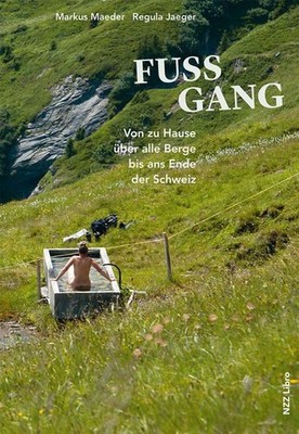 Fussgang : von zu Hause über alle Berge bis ans Ende der Schweiz. Markus Maeder,