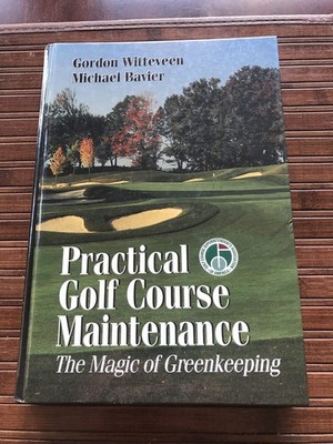 Practical Golf Course Maintenance: The Magic of Greenkeeping - hardcover Wit...