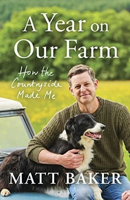 A Year on Our Farm: How the Countryside..., Baker, Matt