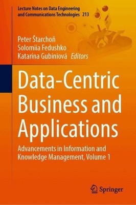 Data-Centric Business and Applications: Advancements in Information and Knowledg