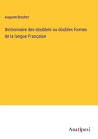 Auguste Brachet | Dictionnaire Des Doublets Ou Doubles Formes De La Langue...