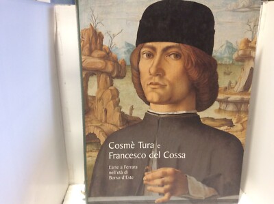 COSMÈ TURA E FRANCESCO DEL COSSA, FERRARA ART 2007 ;