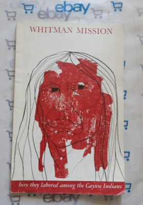 Whitman Mission National Historic Site By Erwin N Thompson 1964 US Park Service