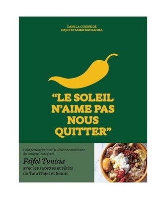Le soleil n'aime pas nous quitter - Dans la cuisine de Najet et Samir Ben Rahma,