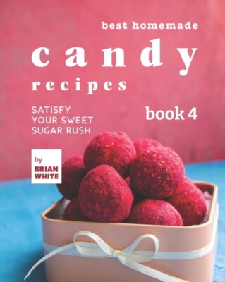 White - Best Homemade Candy Recipes  Satisfy Your Sweet Sugar Rush - B - P555z