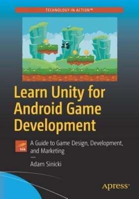 Learn Unity for Android Game Development: A Guide to Game Design, Development,