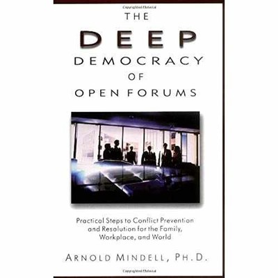The Deep Democracy of Open Forums: - Paperback, by Mindell Arnold - Very Good x