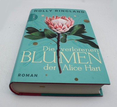 Holly Ringland - Die verlorenen Blumen der Alice Hart - gebundene Ausgabe