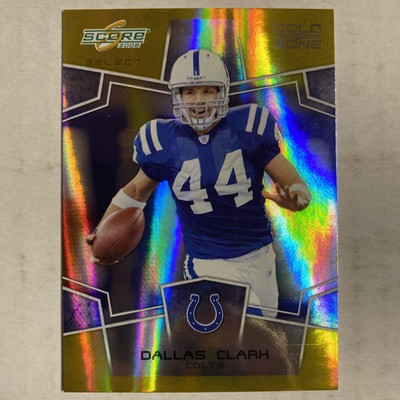 2008 Score Select Gold Zone Dallas Clark 18/50 X1