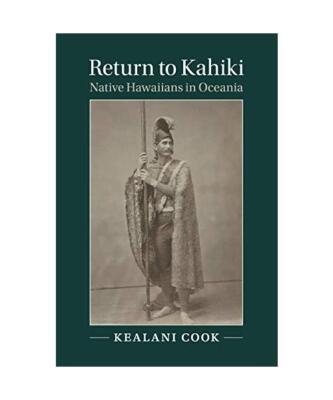 Return to Kahiki: Native Hawaiians in Oceania, Kealani Cook
