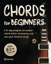 Guitar Chords For Beginners: A 14-Day Program to Master Chord Shifts, Strumm...