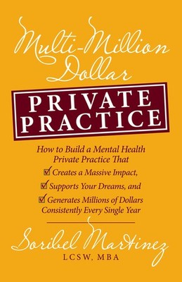 Multi-Million Dollar Private Practice: How To Build A Privat...