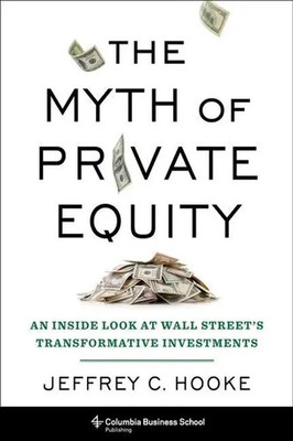 The Myth of Private Equity | Jeffrey C. Hooke | Englisch | Buch | 2021