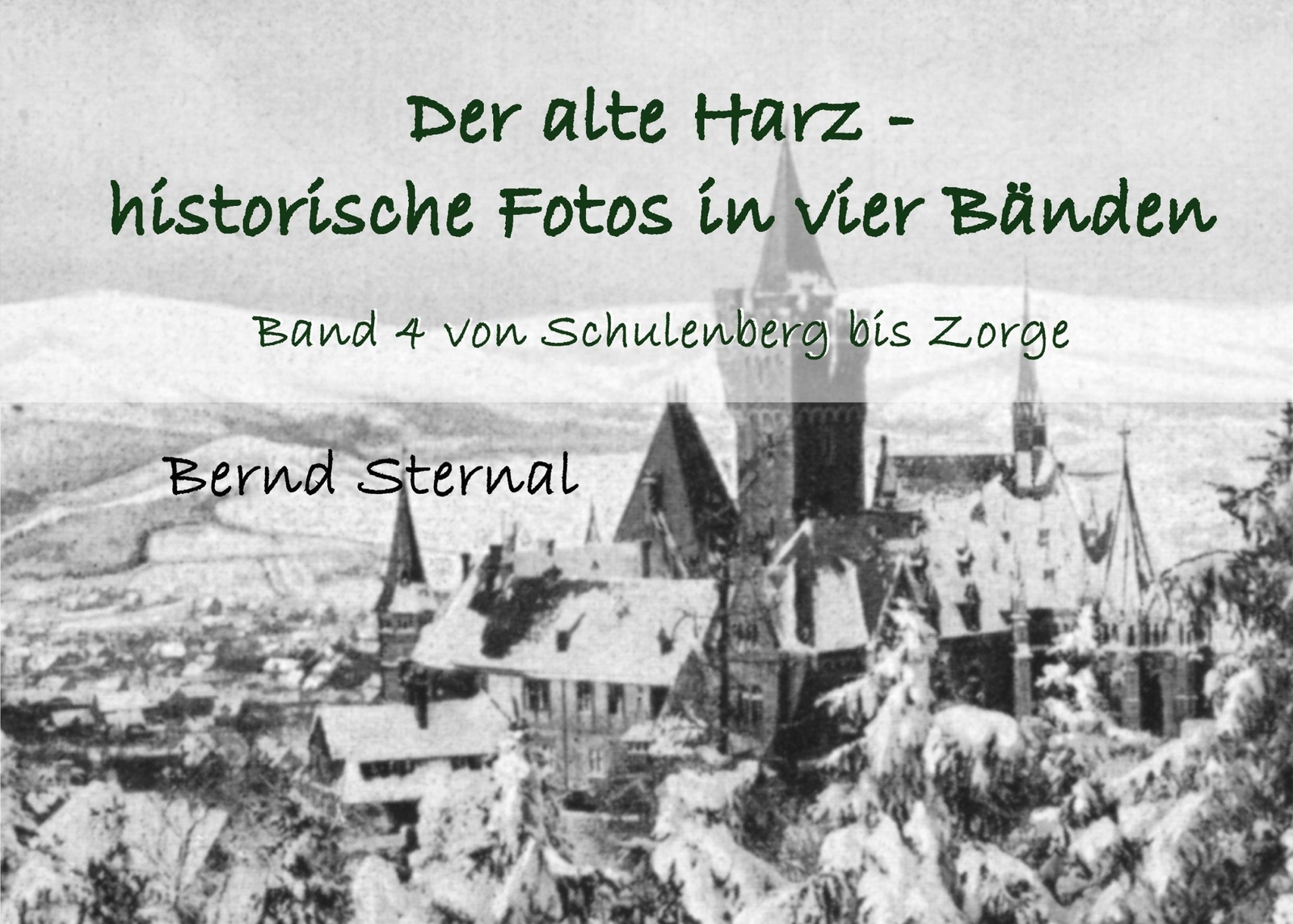 Thumbnail - Der Alte Harz - Historische Fotos In Vier Bänden Bernd Sternal
