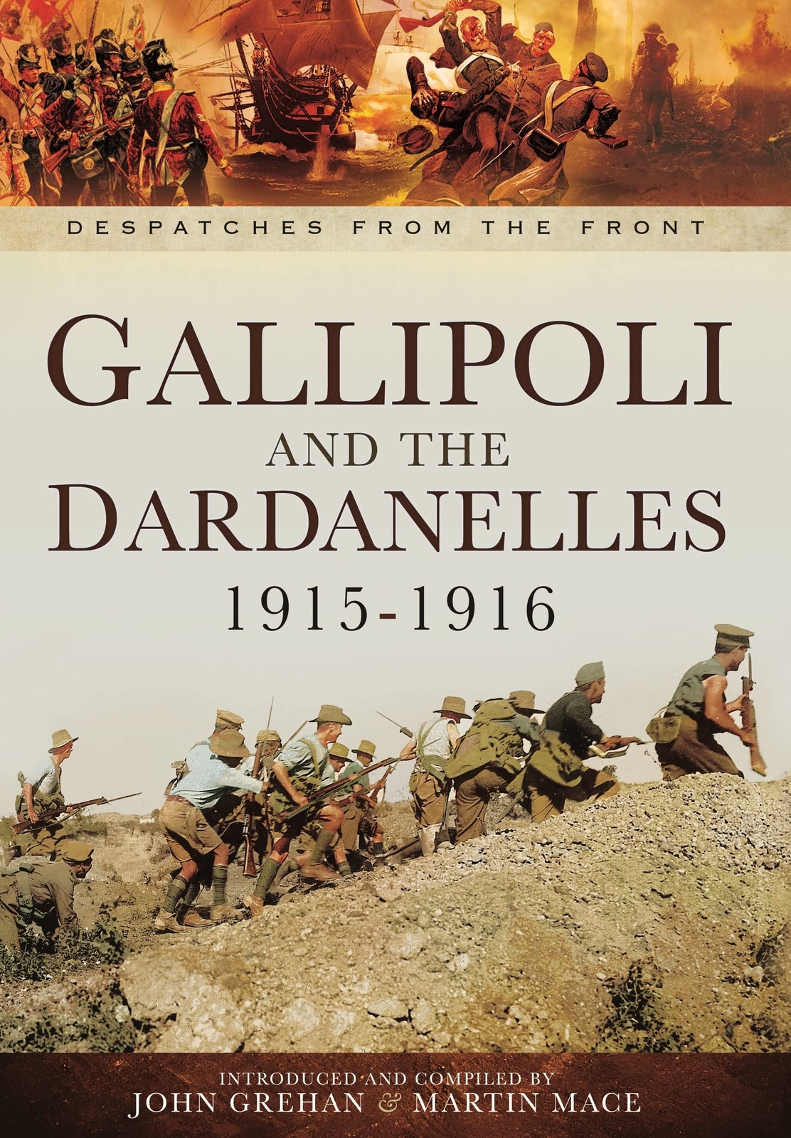 Gallipoli and the Dardanelles 1915-1916 (Despatches From The