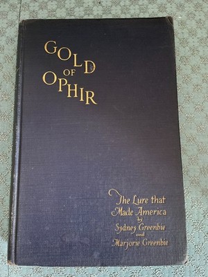 1925 1st Edition book GOLD OF OPHIR The Lure that Made America Greenbie History