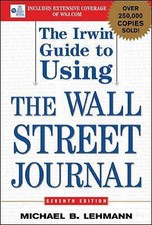 The Irwin Guide to Using the Wall Street Journal by Lehmann, Michael B.