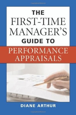 The First-Time Manager's Guide to Performance Appraisals,Diane A