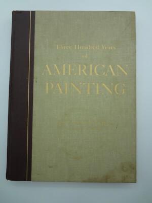 Three Hundred Years Of American Painting - Alexander Eliot - Book